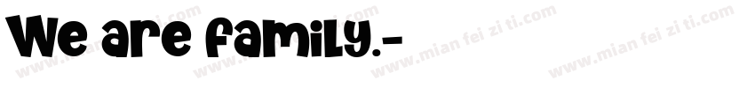 We are family.字体转换